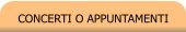 CONCERTI O APPUNTAMENTI
