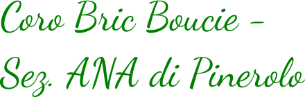 Coro Bric Boucie -  Sez. ANA di Pinerolo