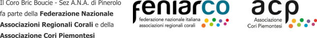 Il Coro Bric Boucie - Sez A.N.A. di Pinerolo fa parte della Federazione Nazionale Associazioni Regionali Corali e della Associazione Cori Piemontesi
