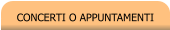 CONCERTI O APPUNTAMENTI