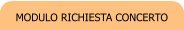MODULO RICHIESTA CONCERTO