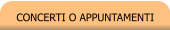 CONCERTI O APPUNTAMENTI