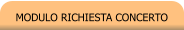 MODULO RICHIESTA CONCERTO